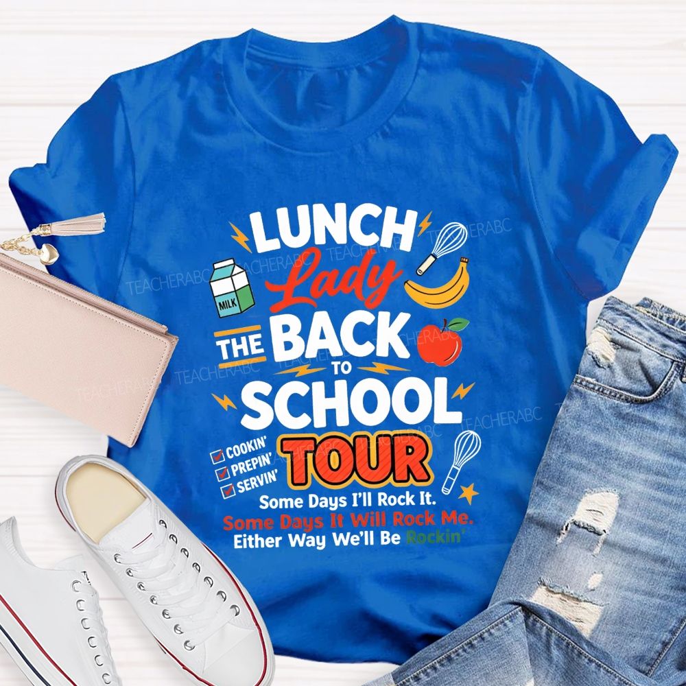 Lunch Lady The Back To School Tour Either Way We'Ll Be Rockin T-shirt