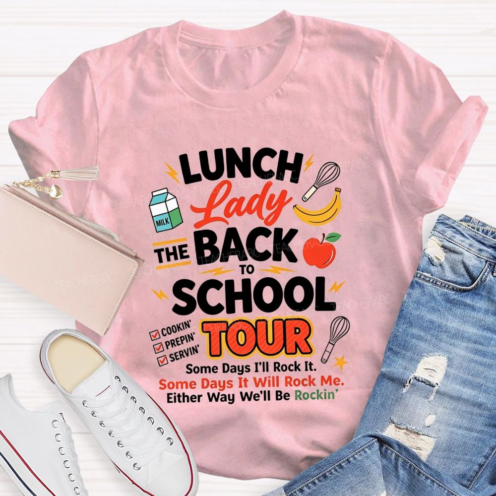 Lunch Lady The Back To School Tour Either Way We'Ll Be Rockin T-shirt
