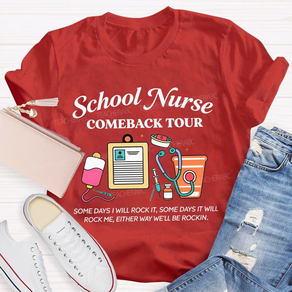School Nurse Comeback Tour Some Days I Will Rock It Some Days It Will Rock Me Either Way We'Ll Be Rockin T-shirt