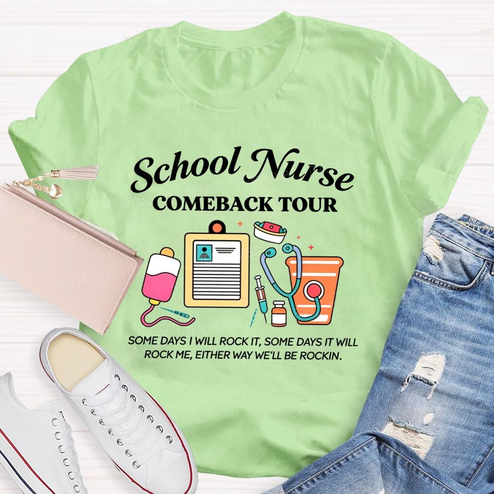 School Nurse Comeback Tour Some Days I Will Rock It Some Days It Will Rock Me Either Way We'Ll Be Rockin T-shirt