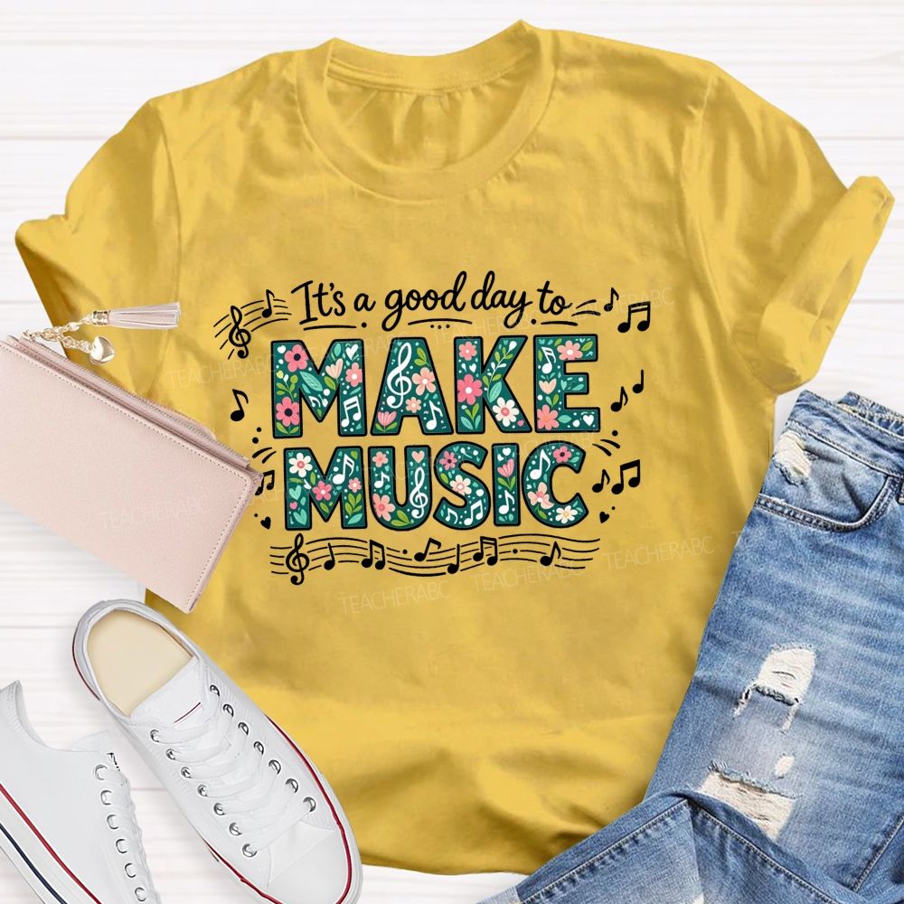 It'S A Good Day To Make Music And Music Note Treble Clef Graphic Teacher T-shirt