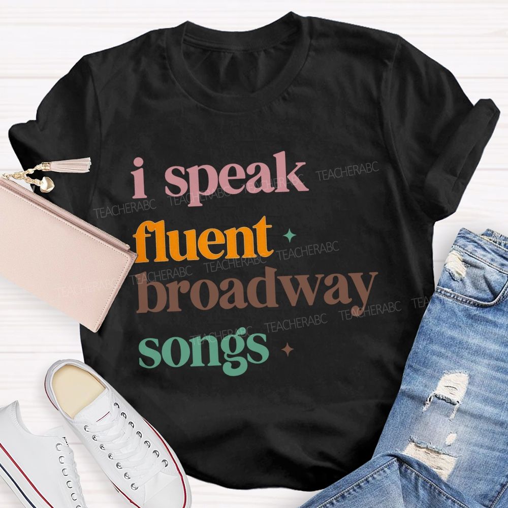 I Speak Fluent Broadway Songs Music Teacher T-shirt