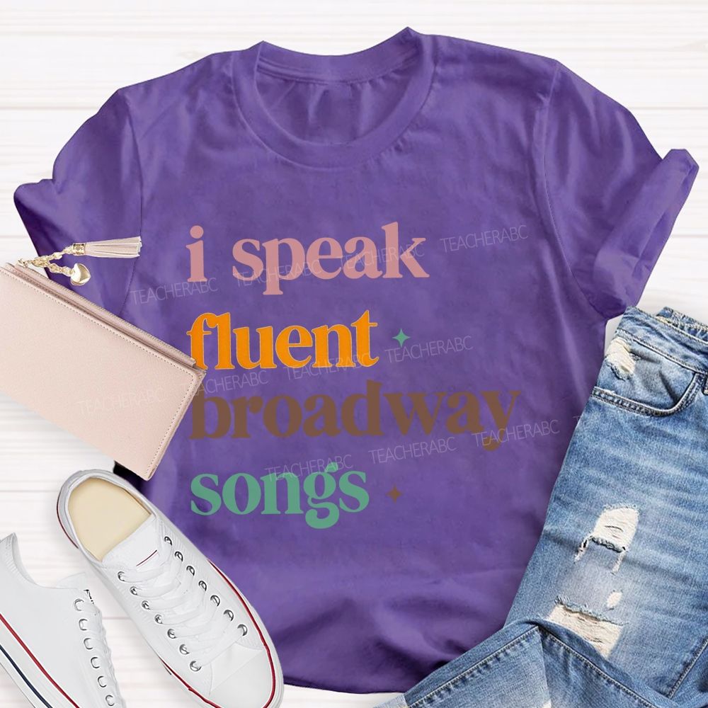 I Speak Fluent Broadway Songs Music Teacher T-shirt