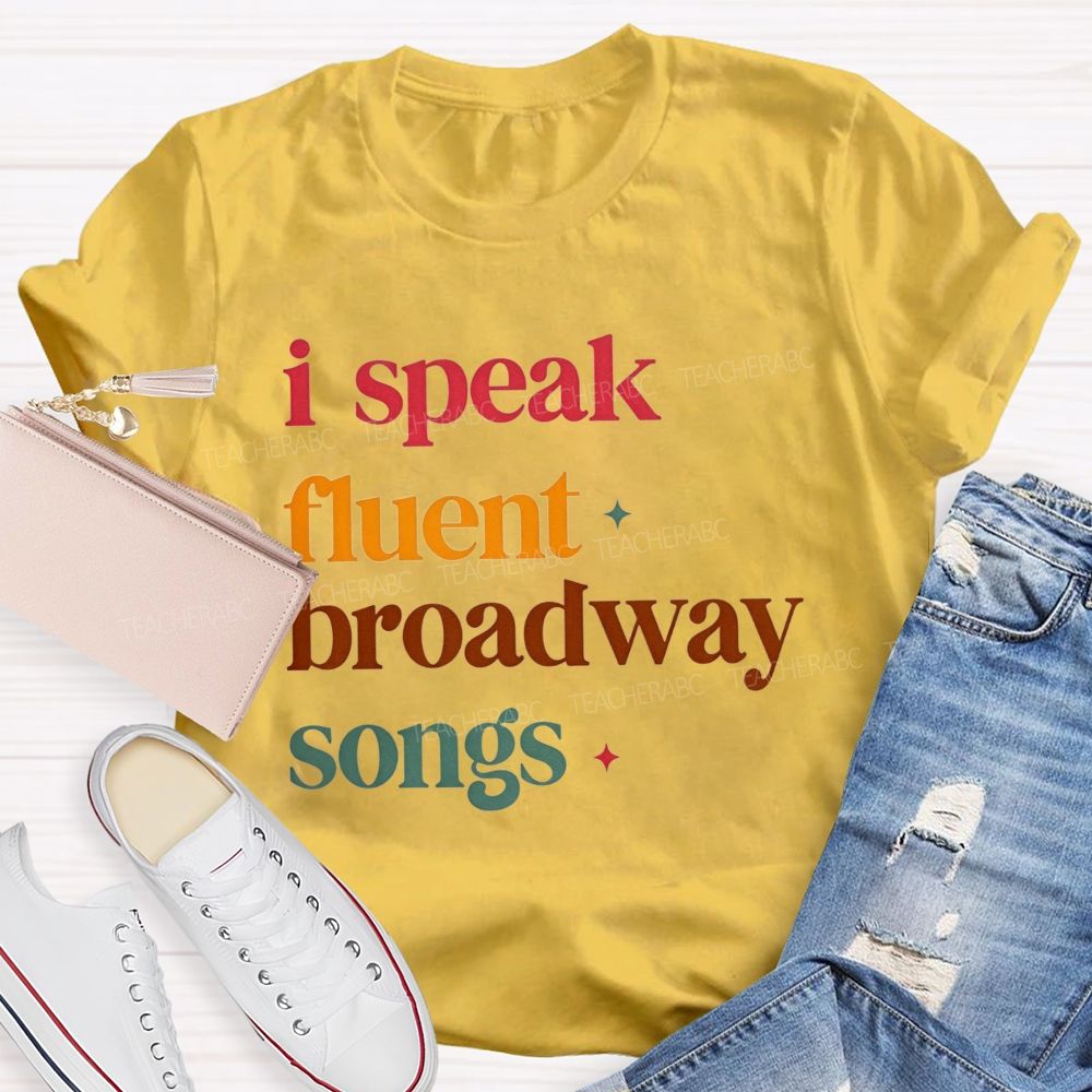 I Speak Fluent Broadway Songs Music Teacher T-shirt