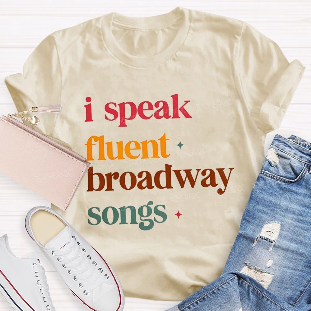 I Speak Fluent Broadway Songs Music Teacher T-shirt