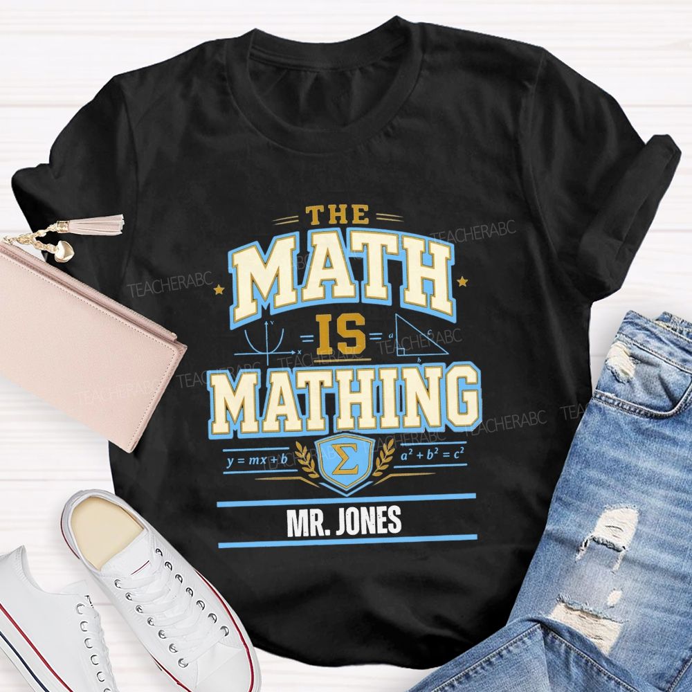 Personalized Name The Math Is Mathing Teacher T-shirt
