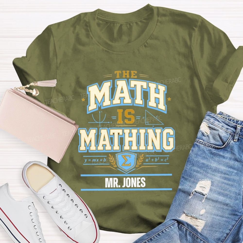 Personalized Name The Math Is Mathing Teacher T-shirt