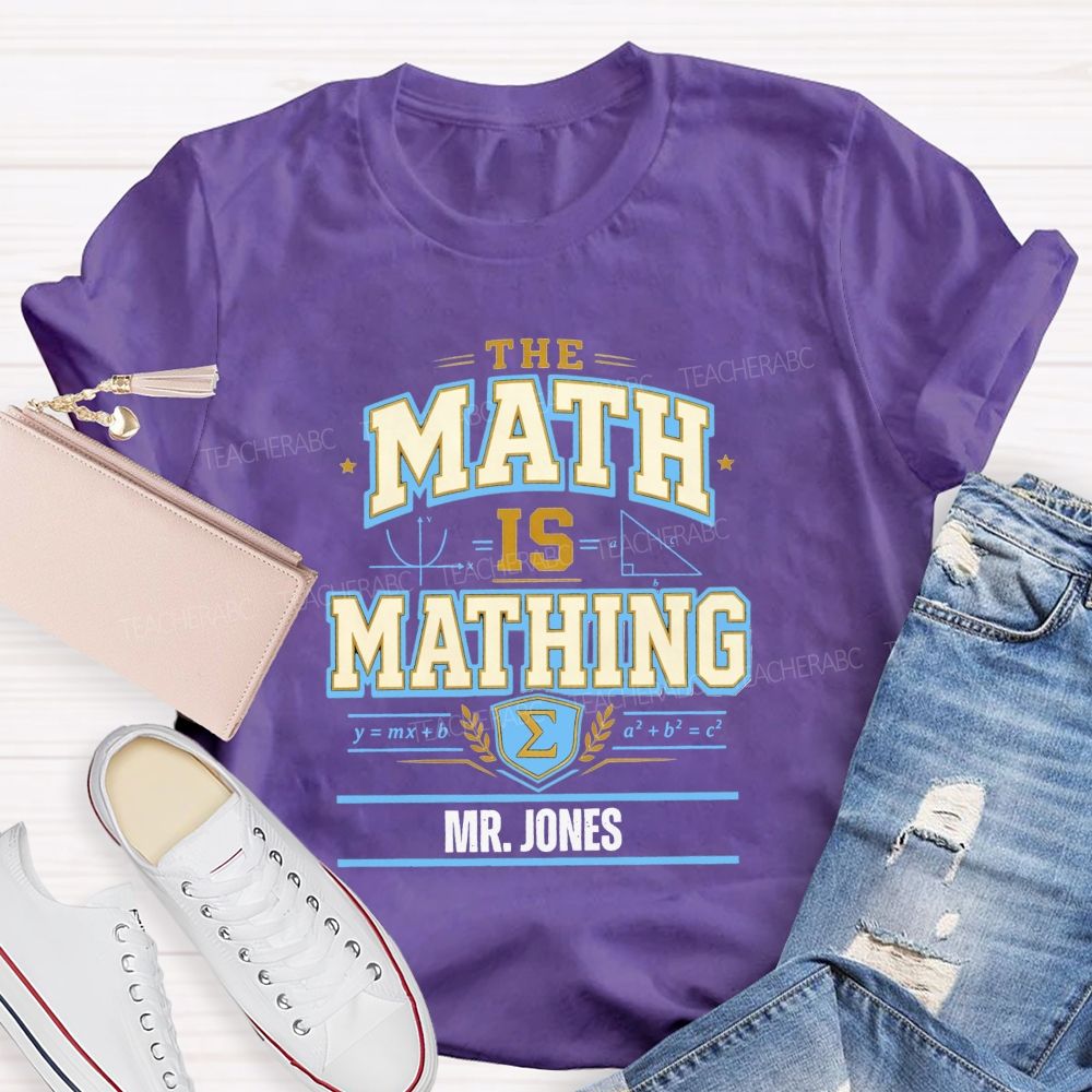 Personalized Name The Math Is Mathing Teacher T-shirt