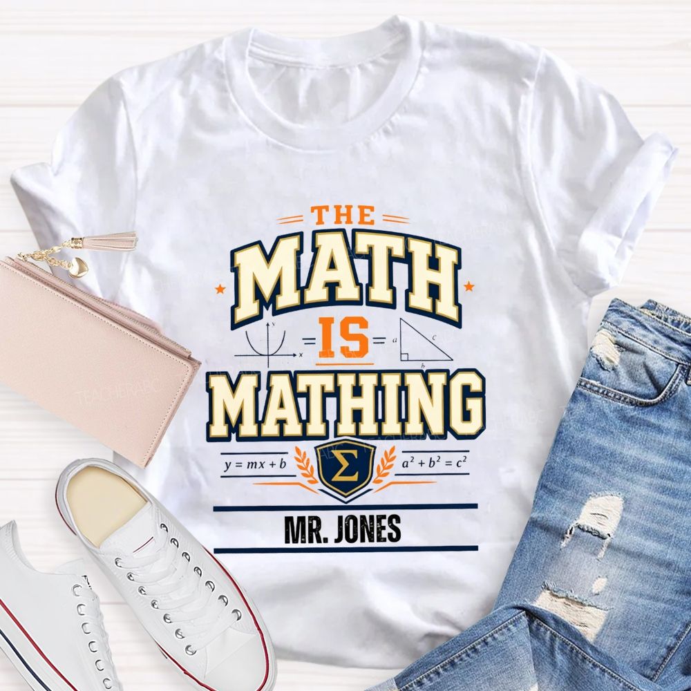 Personalized Name The Math Is Mathing Teacher T-shirt
