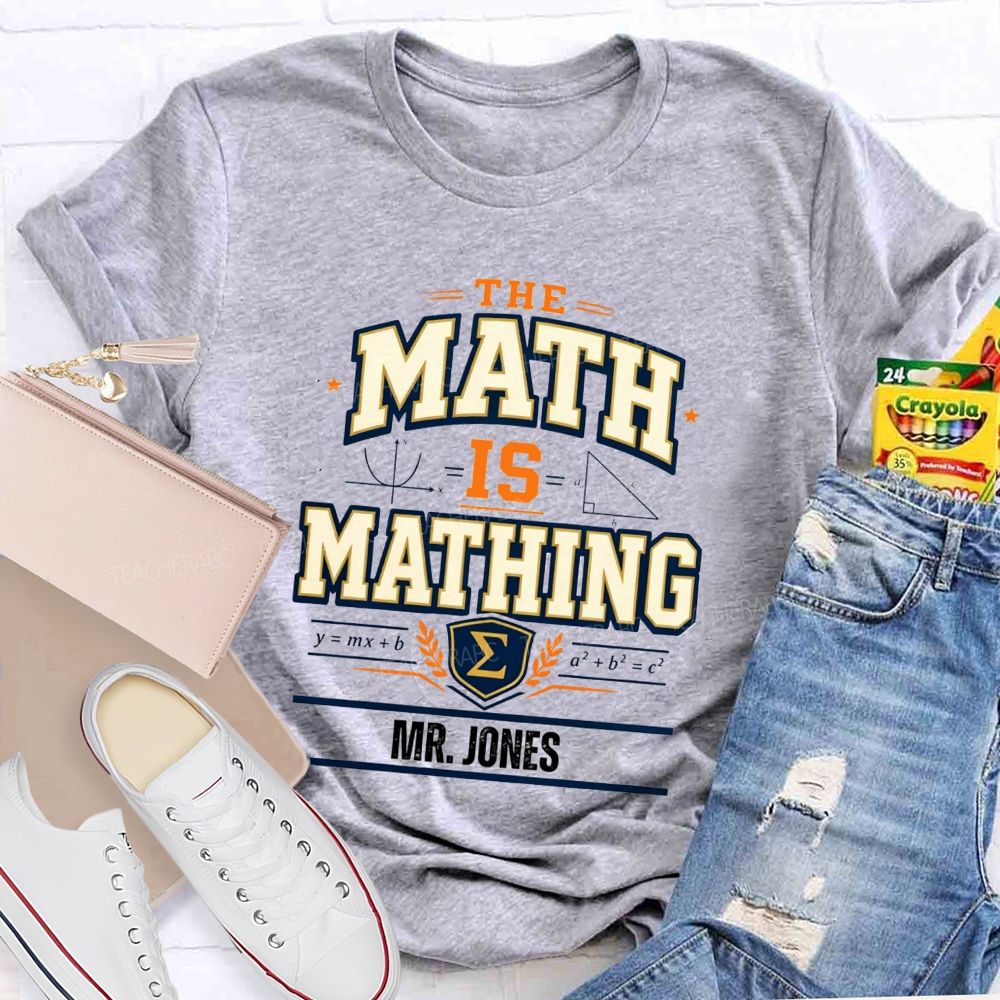 Personalized Name The Math Is Mathing Teacher T-shirt