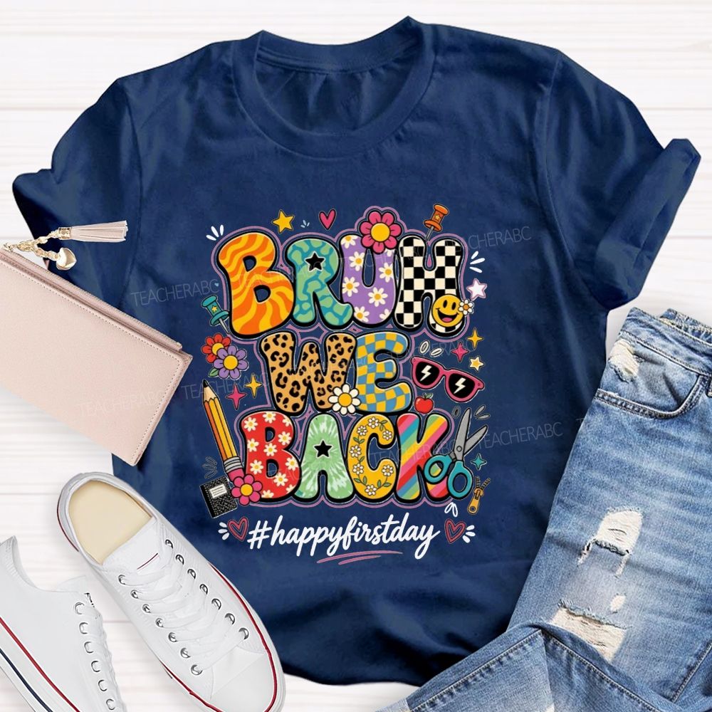 Bruh We Back Happy First Day Teacher T-shirt