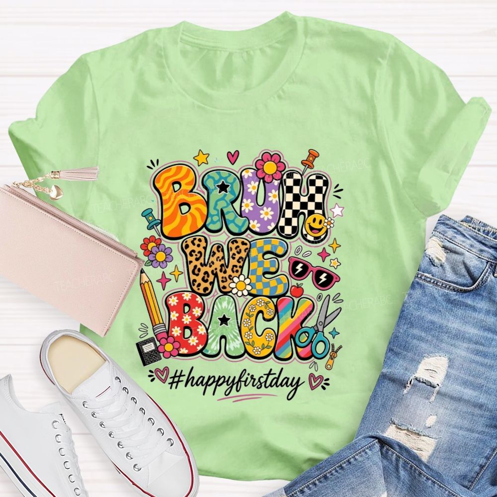 Bruh We Back Happy First Day Teacher T-shirt