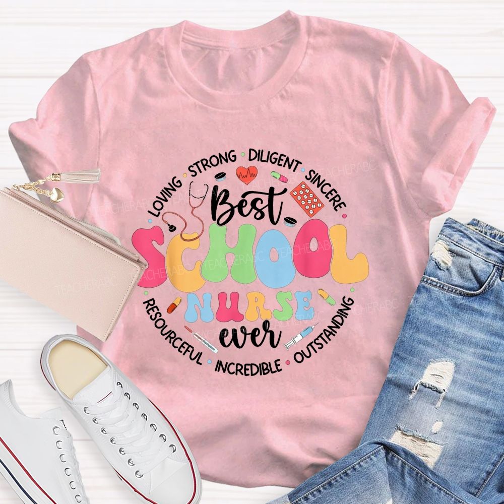 Best School Nurse Ever Loving Strong Sincere Outstanding Incredible Resourceful T-shirt