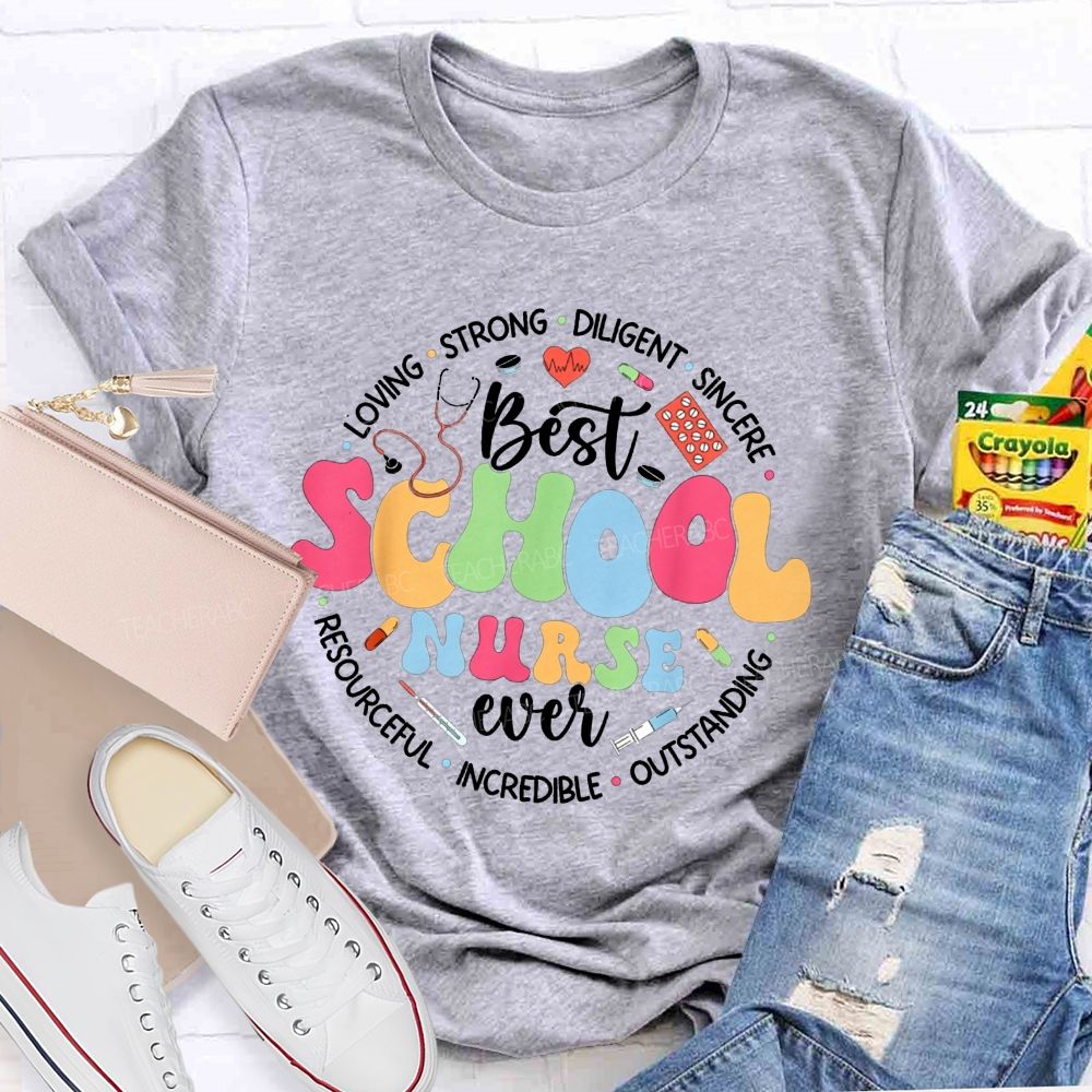 Best School Nurse Ever Loving Strong Sincere Outstanding Incredible Resourceful T-shirt
