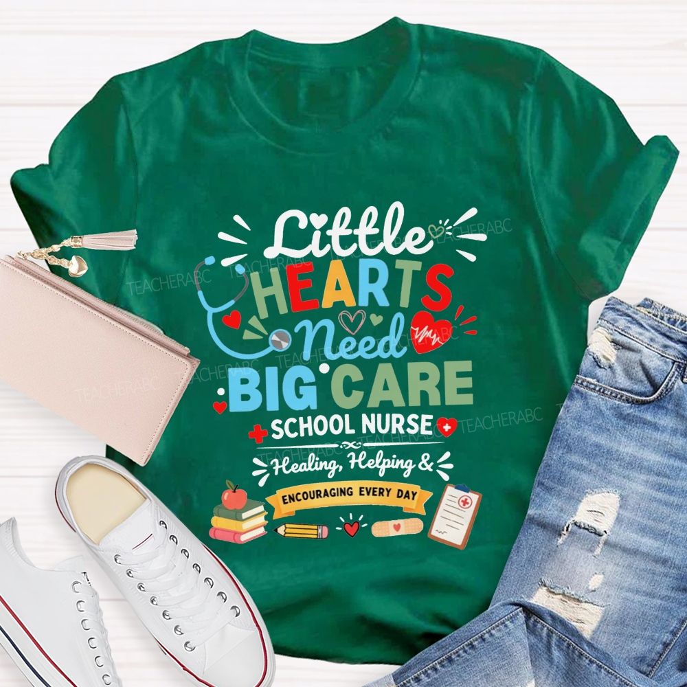 Little Hearts Need Big Care School Nurse Healing Helping Encouraging T-shirt