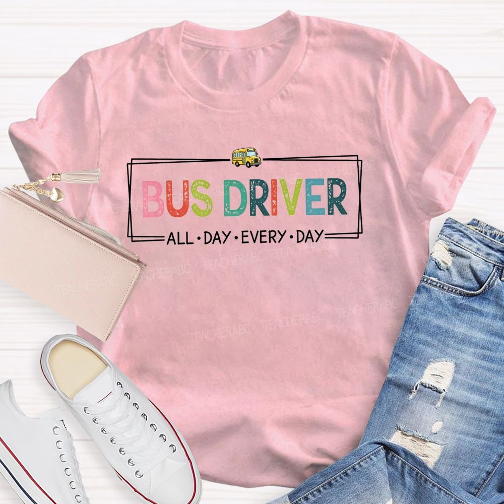 Bus Driver All Day Every Day Colorful Distressed Letter T-shirt