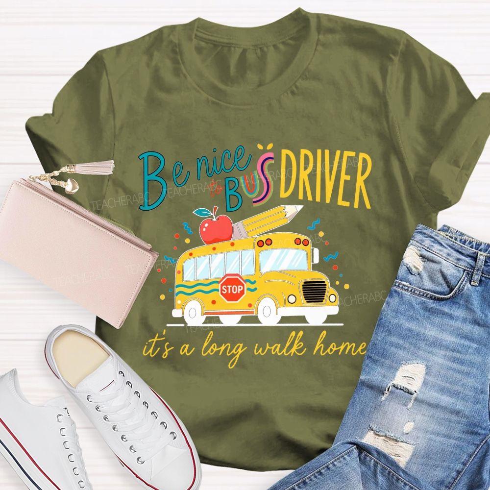 Be Nice To Bus Driver It'S A Long Walk Home Cute Yellow School Bus Apple T-shirt
