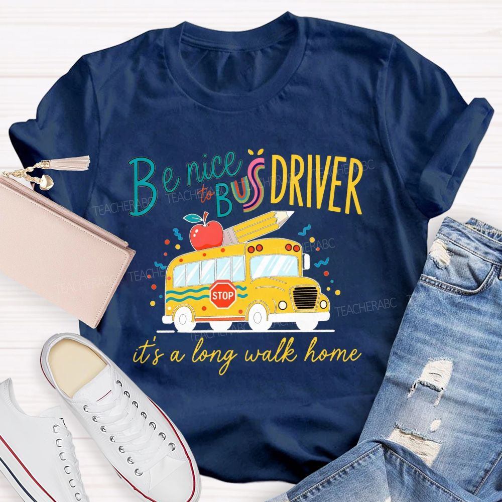 Be Nice To Bus Driver It'S A Long Walk Home Cute Yellow School Bus Apple T-shirt