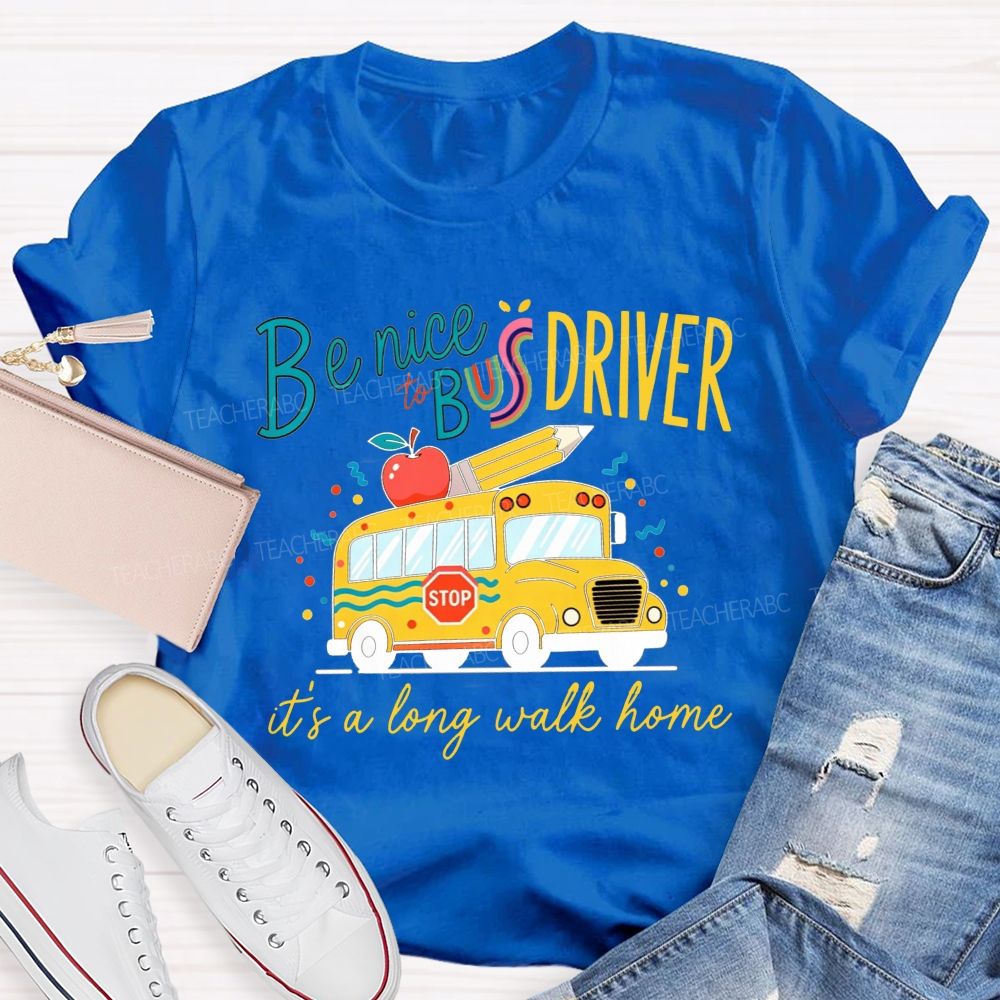 Be Nice To Bus Driver It'S A Long Walk Home Cute Yellow School Bus Apple T-shirt