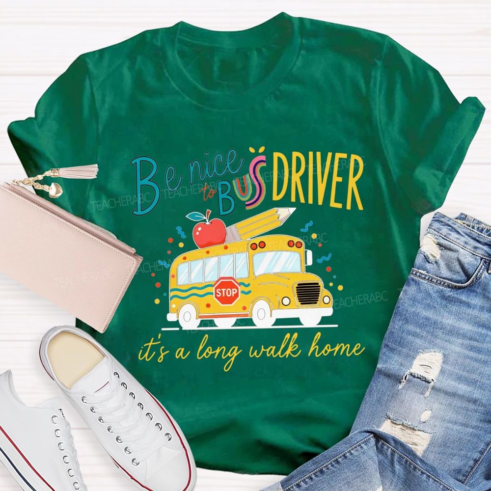 Be Nice To Bus Driver It'S A Long Walk Home Cute Yellow School Bus Apple T-shirt