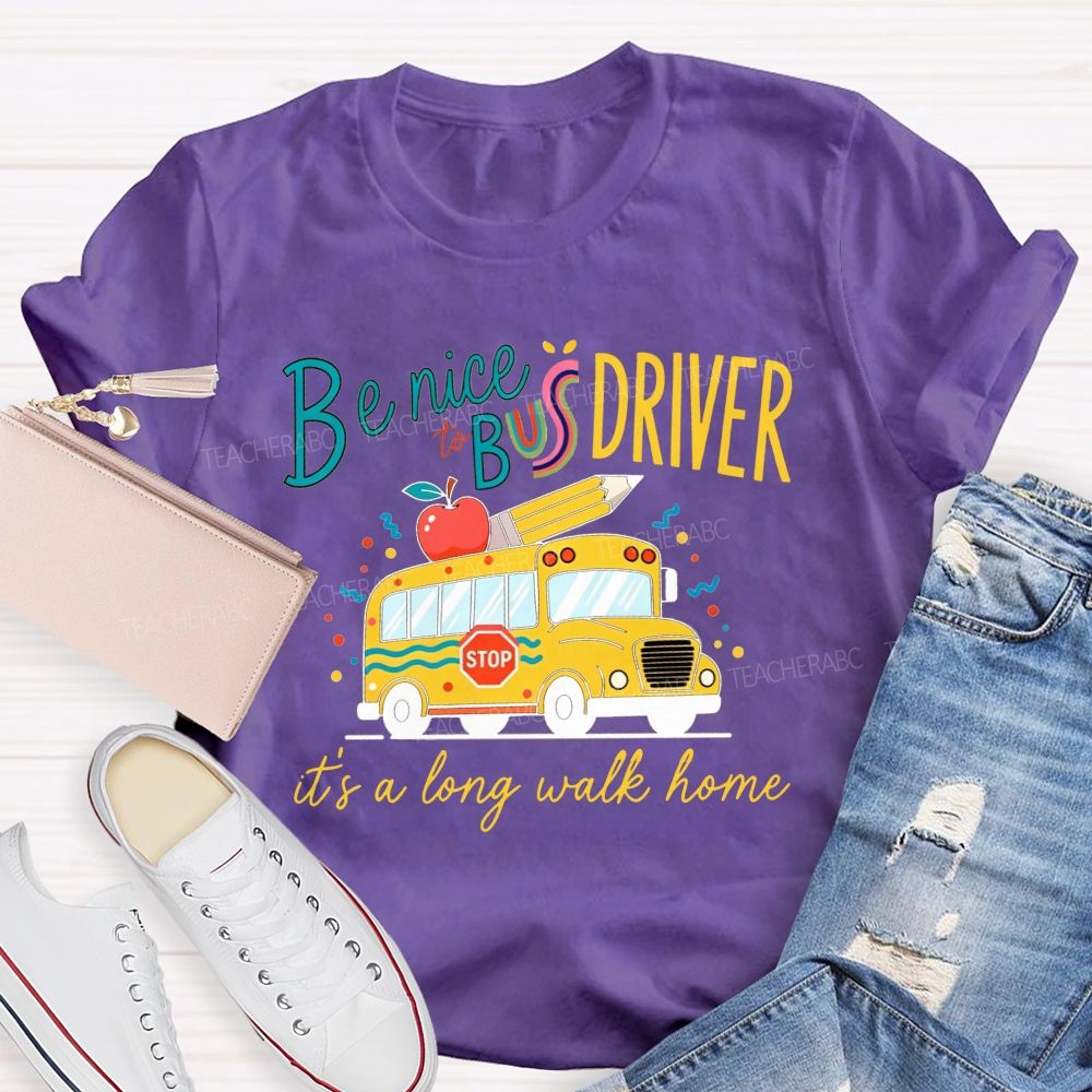 Be Nice To Bus Driver It'S A Long Walk Home Cute Yellow School Bus Apple T-shirt