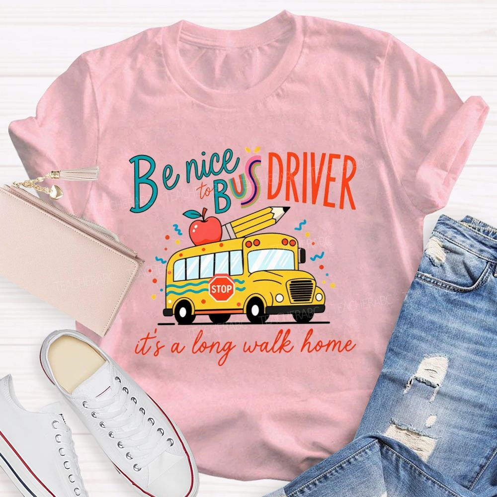 Be Nice To Bus Driver It'S A Long Walk Home Cute Yellow School Bus Apple T-shirt