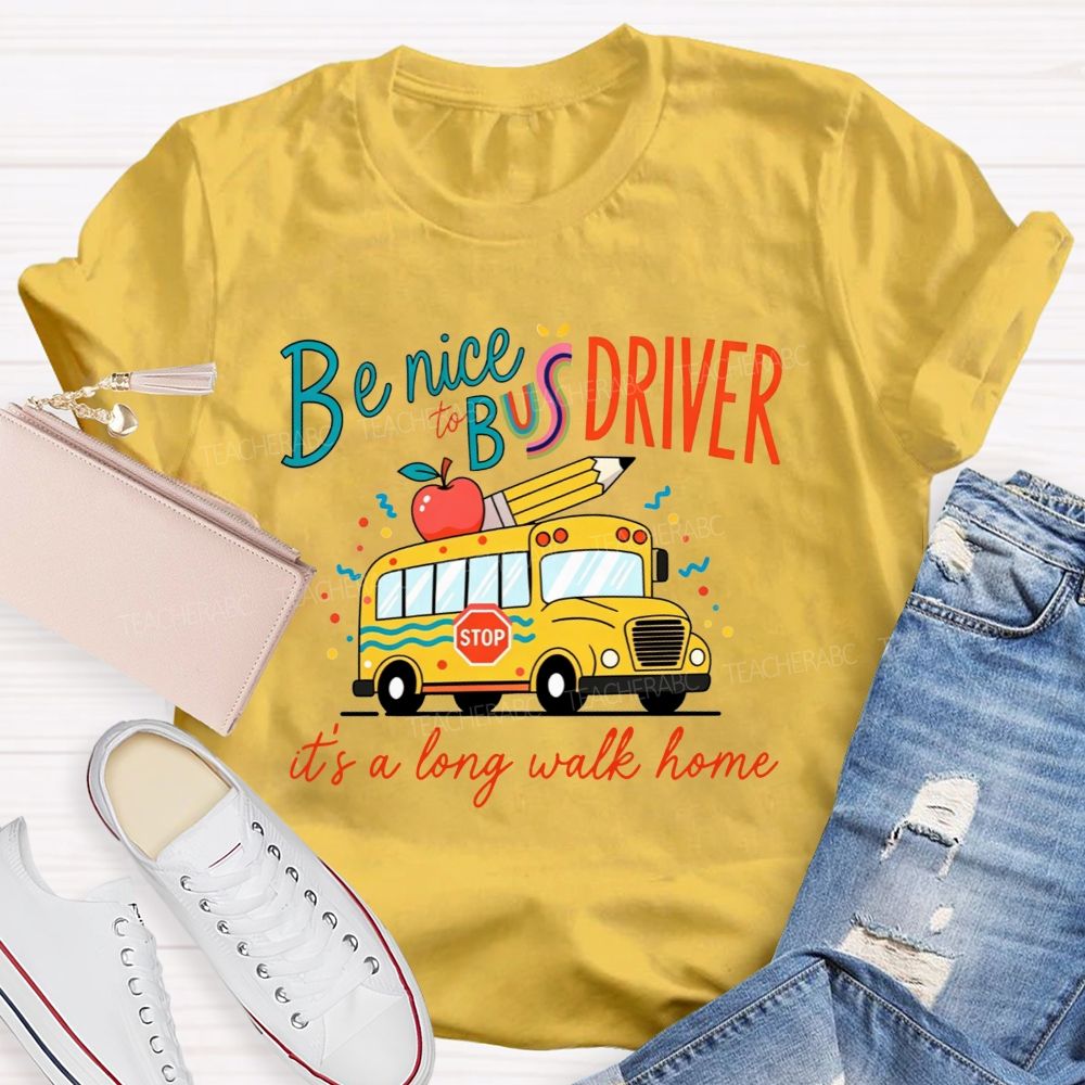 Be Nice To Bus Driver It'S A Long Walk Home Cute Yellow School Bus Apple T-shirt