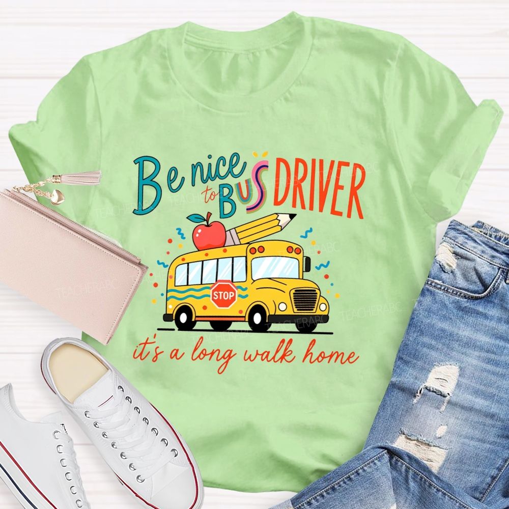Be Nice To Bus Driver It'S A Long Walk Home Cute Yellow School Bus Apple T-shirt