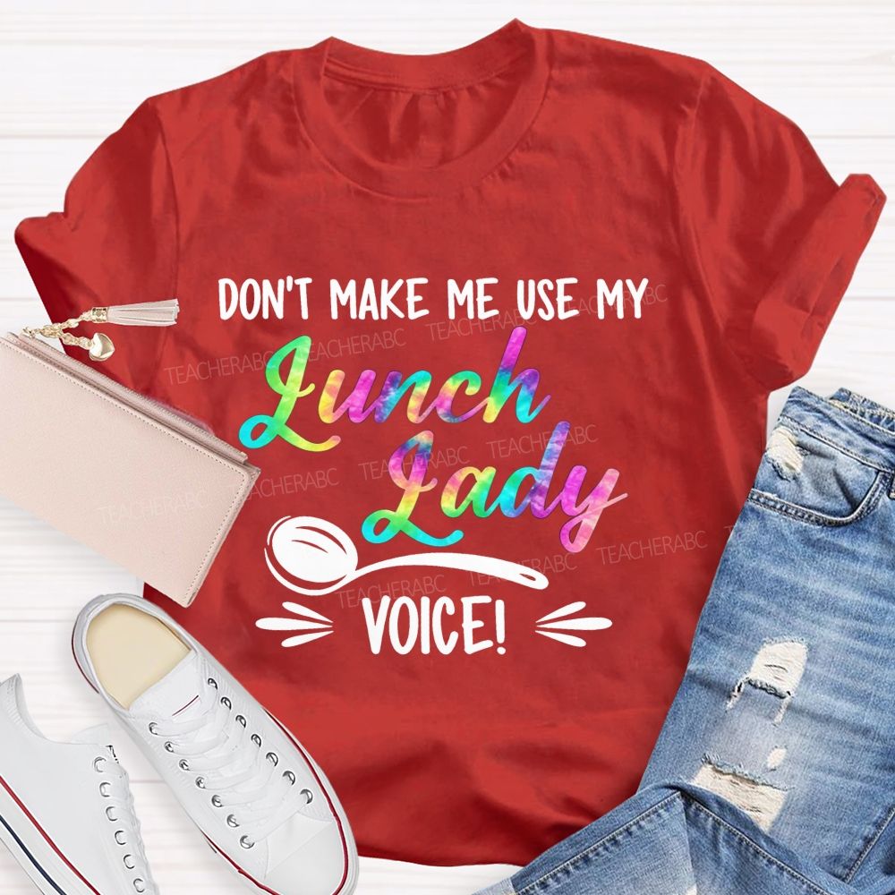 Don'T Make Me Use My Lunch Lady Voice Rainbow T-shirt