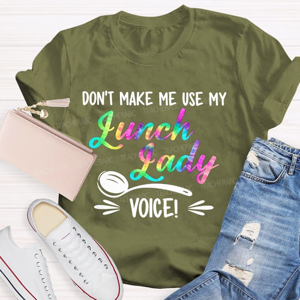 Don'T Make Me Use My Lunch Lady Voice Rainbow T-shirt