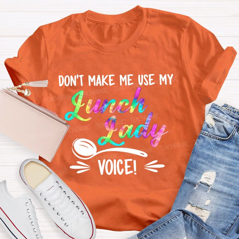 Don'T Make Me Use My Lunch Lady Voice Rainbow T-shirt