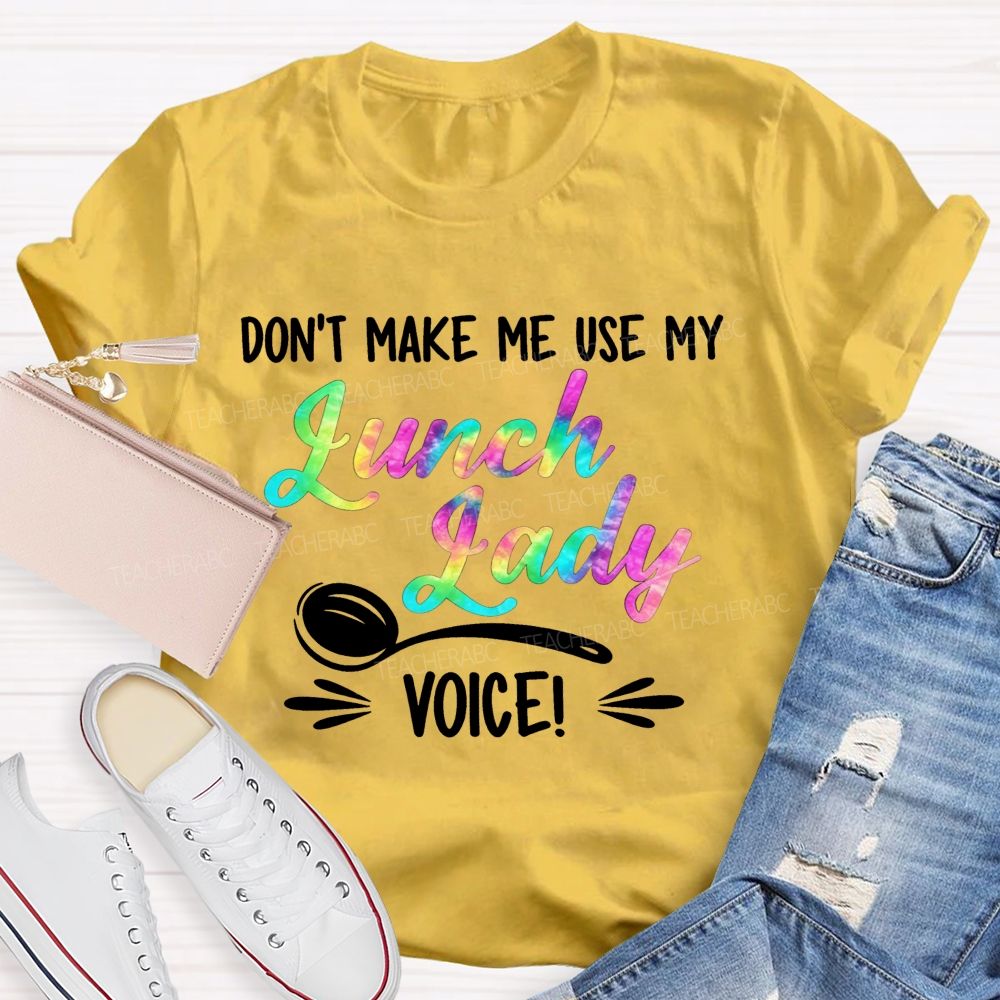 Don'T Make Me Use My Lunch Lady Voice Rainbow T-shirt