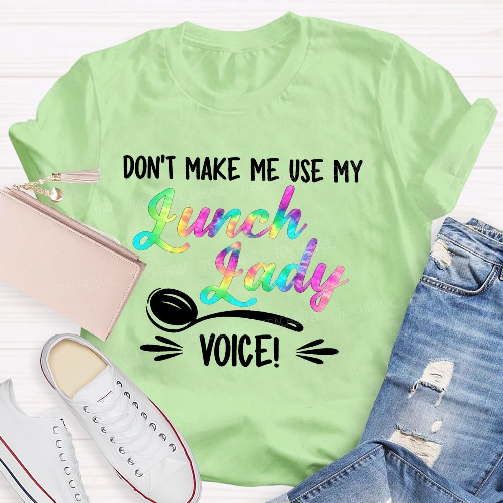 Don'T Make Me Use My Lunch Lady Voice Rainbow T-shirt
