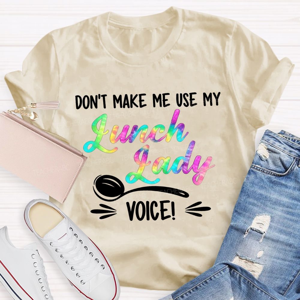 Don'T Make Me Use My Lunch Lady Voice Rainbow T-shirt