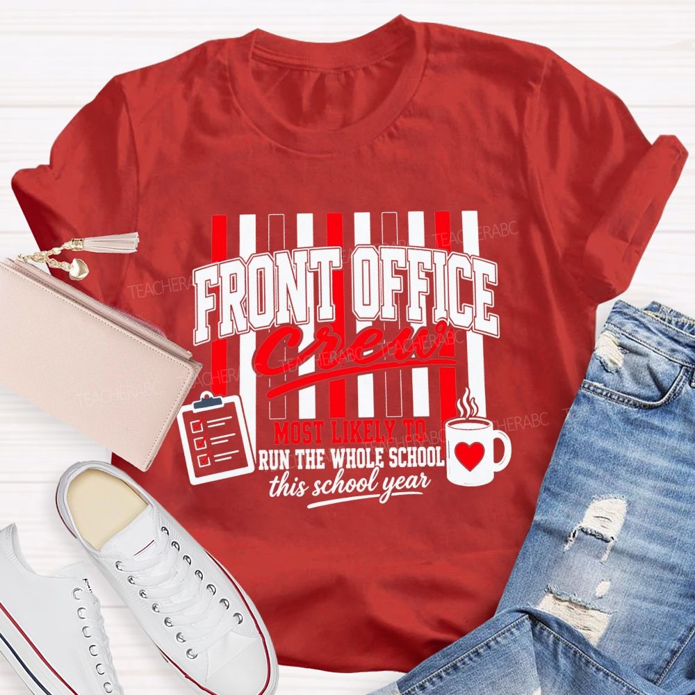 Front Office Crew Most Likely To Run The Whole School This School Year T-shirt