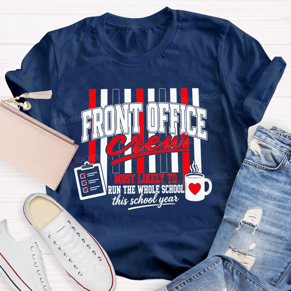 Front Office Crew Most Likely To Run The Whole School This School Year T-shirt