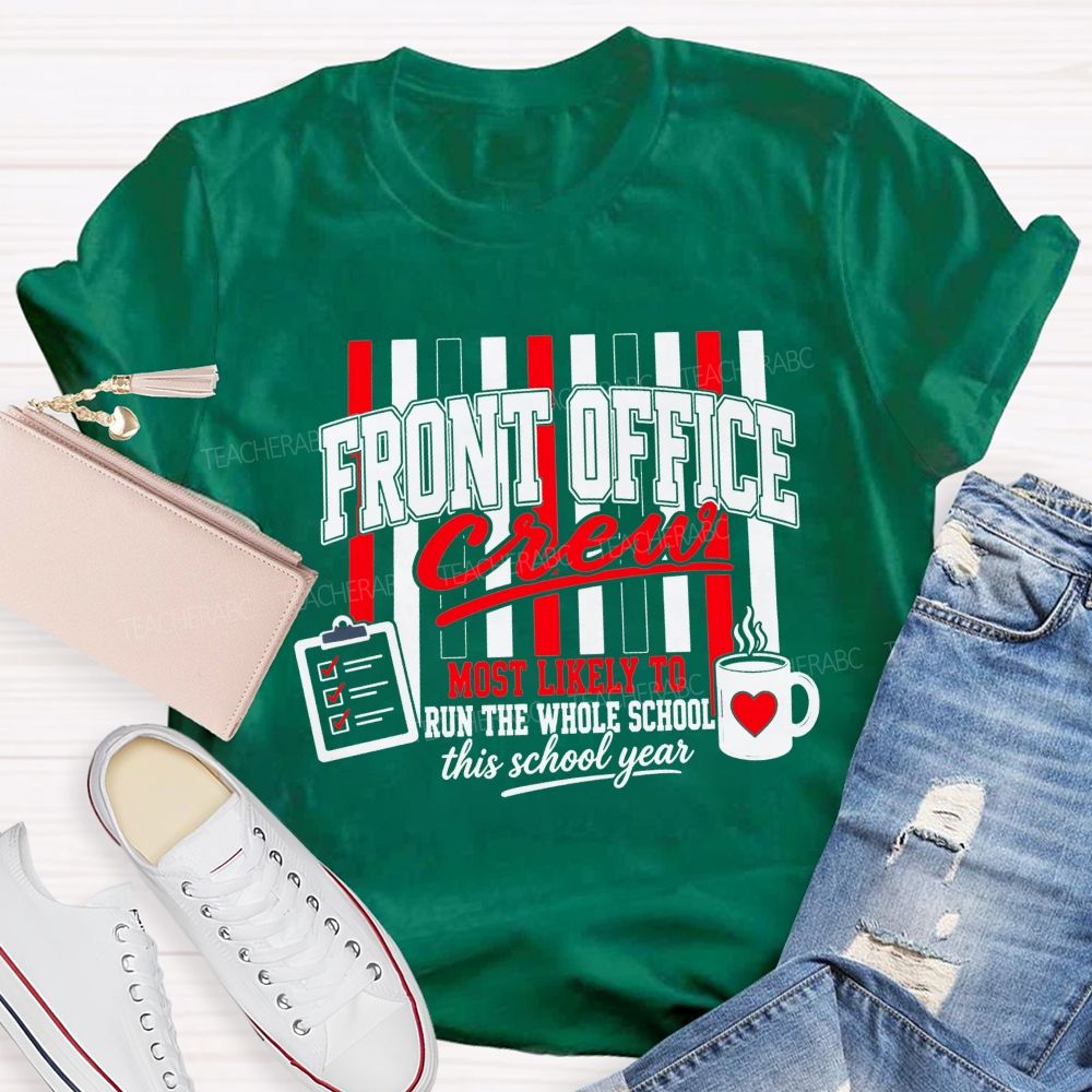 Front Office Crew Most Likely To Run The Whole School This School Year T-shirt