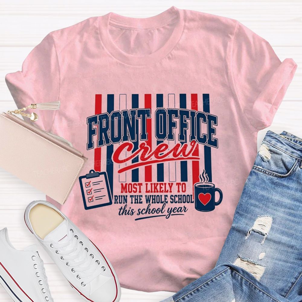 Front Office Crew Most Likely To Run The Whole School This School Year T-shirt