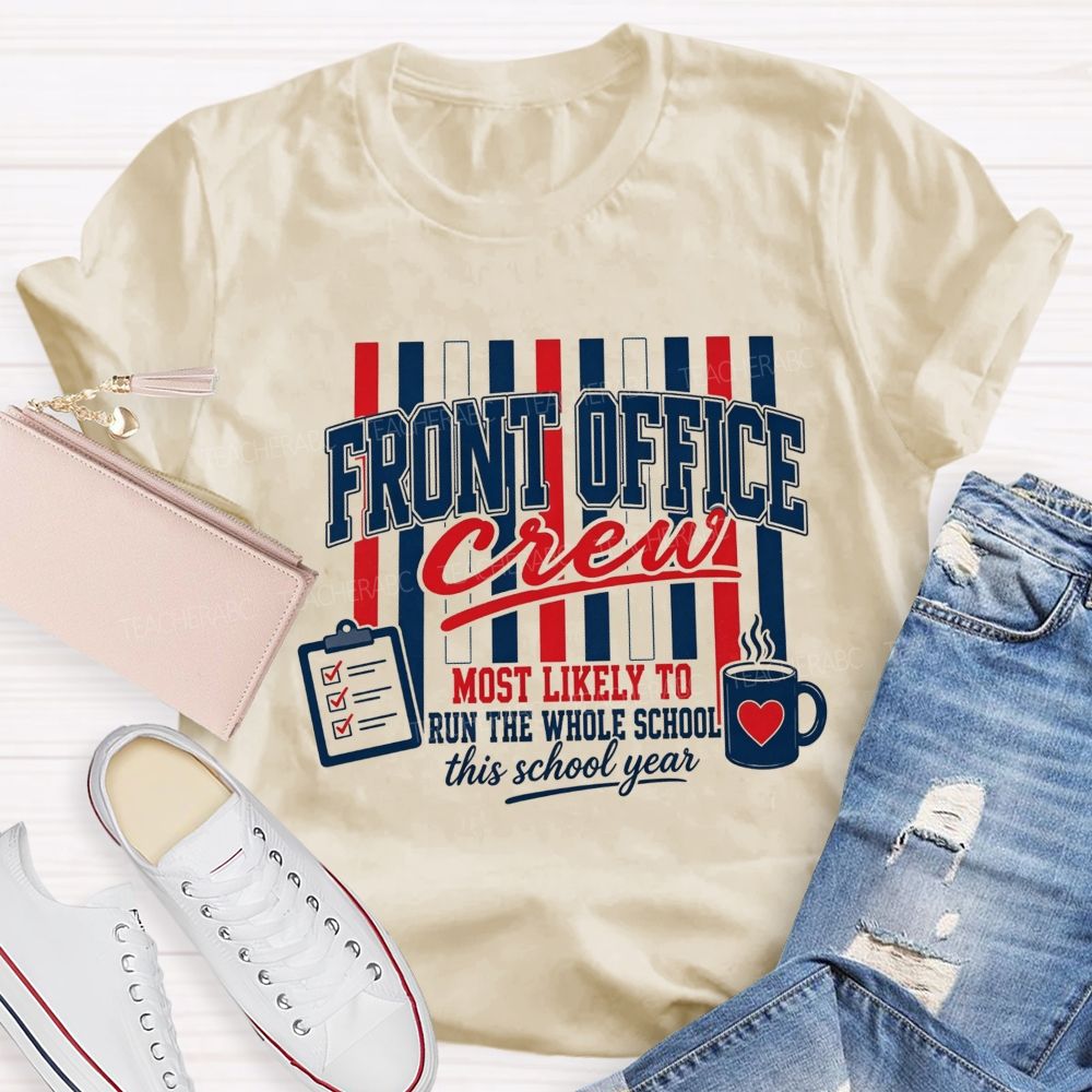 Front Office Crew Most Likely To Run The Whole School This School Year T-shirt