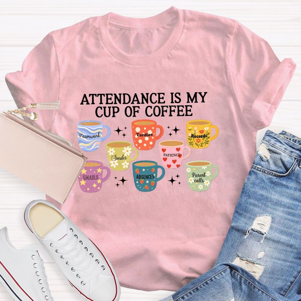 School Secretary Attendance Is My Cup Of Coffee T-shirt