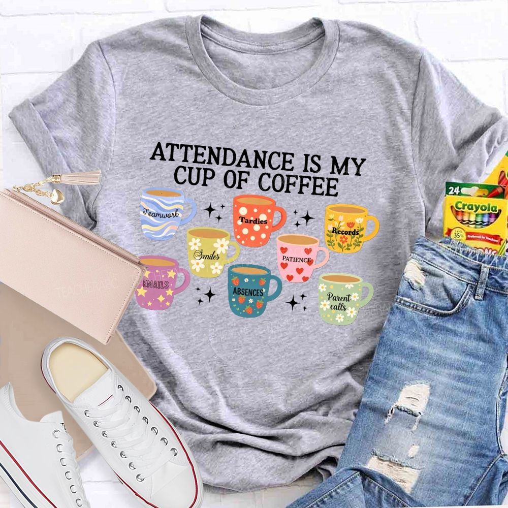 School Secretary Attendance Is My Cup Of Coffee T-shirt