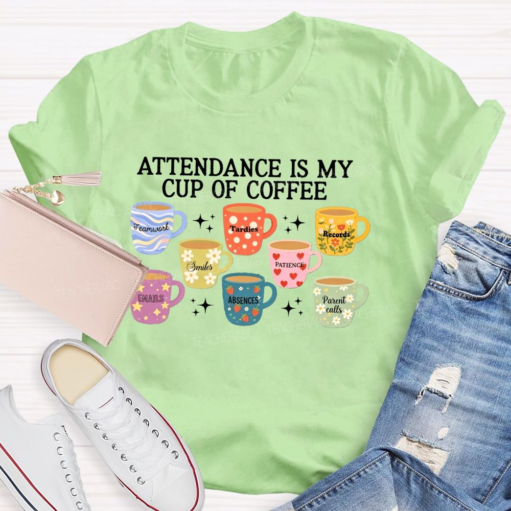 School Secretary Attendance Is My Cup Of Coffee T-shirt