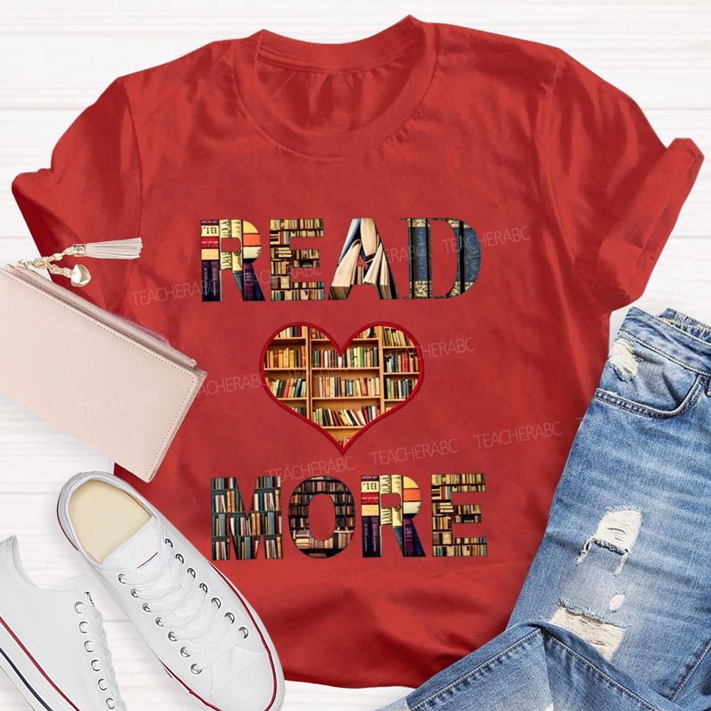 Read More Books Heart Library Teacher T-shirt