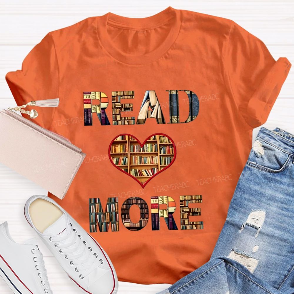 Read More Books Heart Library Teacher T-shirt
