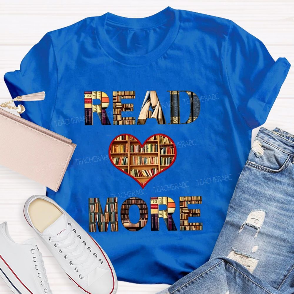 Read More Books Heart Library Teacher T-shirt