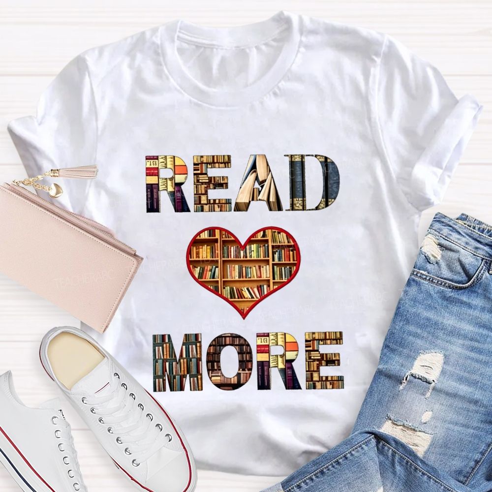 Read More Books Heart Library Teacher T-shirt