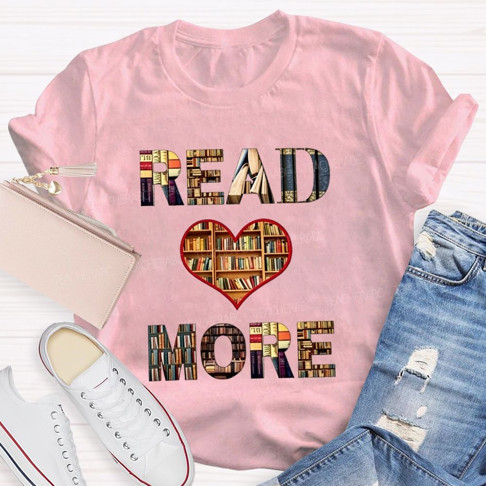 Read More Books Heart Library Teacher T-shirt