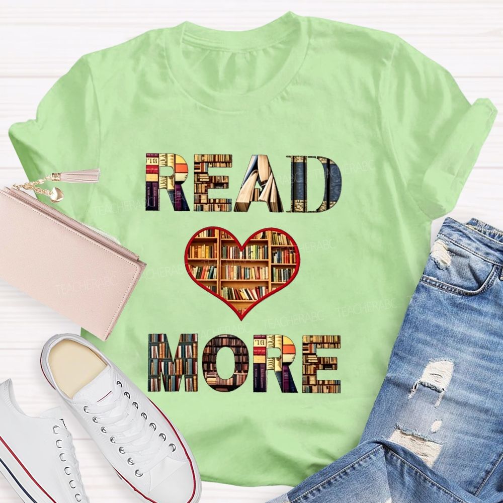 Read More Books Heart Library Teacher T-shirt