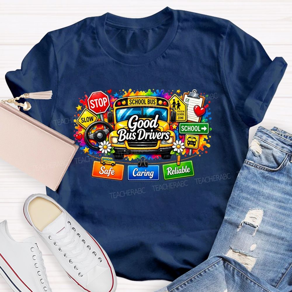 Good Bus Drivers Safe Caring Reliable School Bus T-shirt