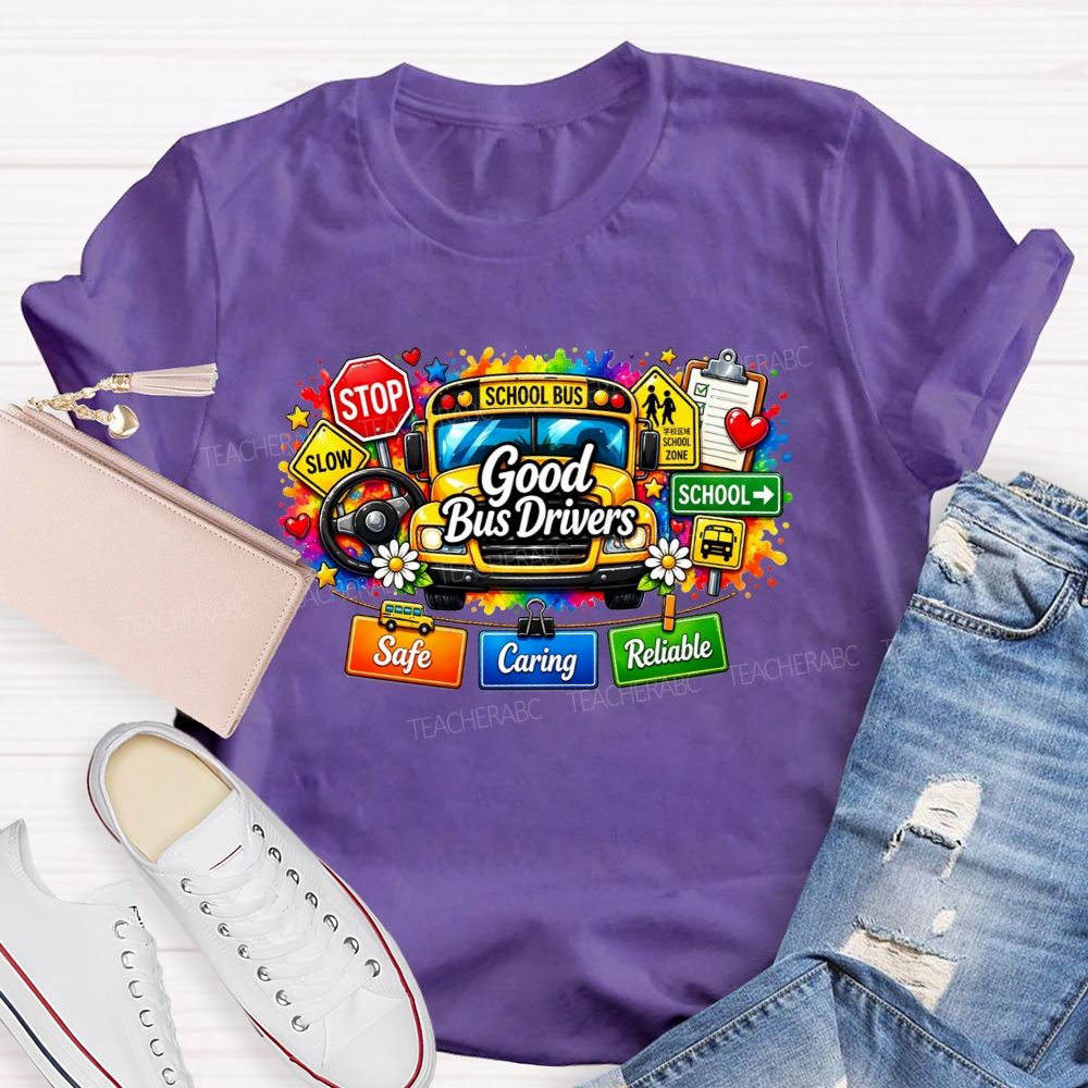 Good Bus Drivers Safe Caring Reliable School Bus T-shirt